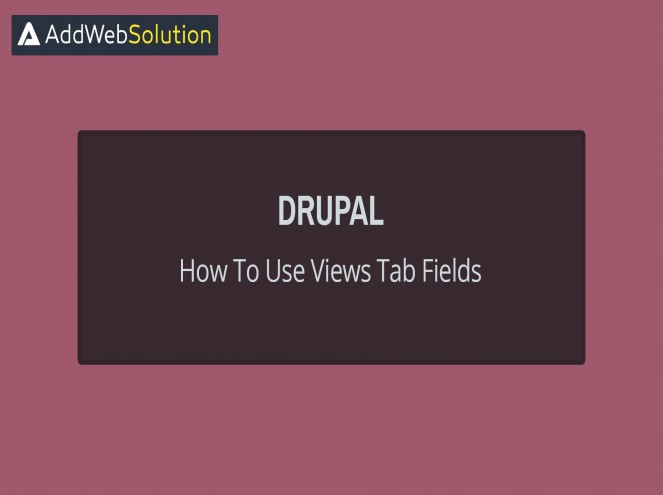 How To Use Views Tab Fields In Drupal