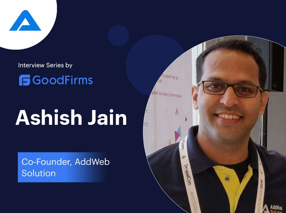 Ashish Jain Co-Founder of AddWeb Solution Shares Experiences of Boosting Tech Businesses with GoodFirms