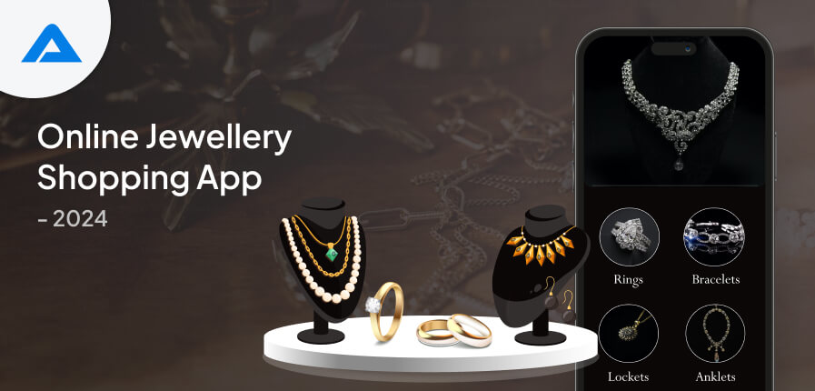 How To Develop An Online Jewellery Shopping App Or Store – 2024