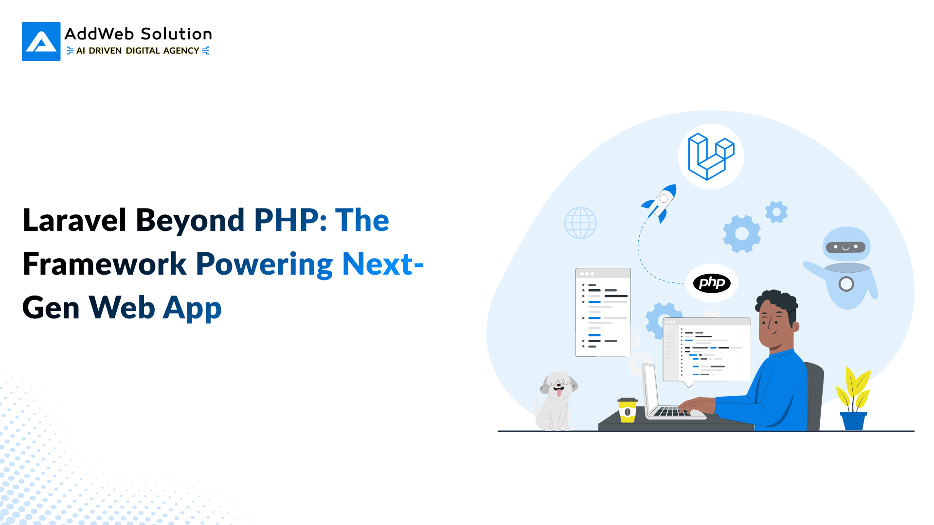 Laravel Beyond PHP: The Framework Powering Next-Gen Web Apps