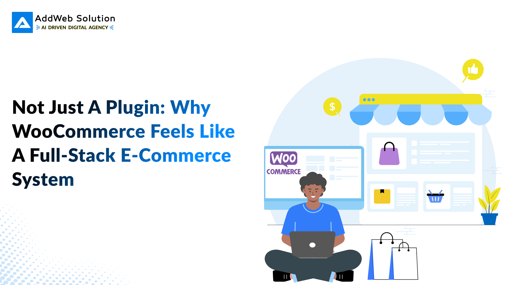 Not Just a Plugin: Why WooCommerce Feels Like a Full-Stack E-Commerce System