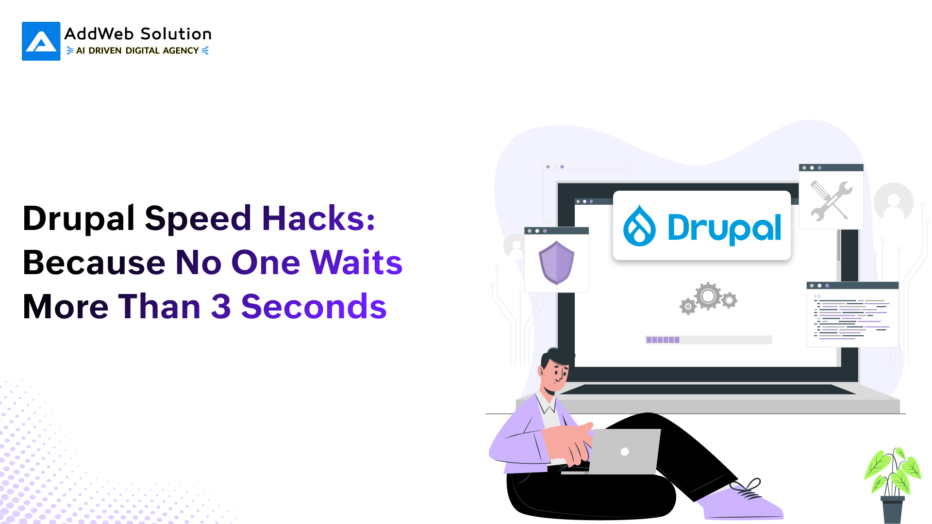 Drupal Speed Hacks: Because No One Waits More Than 3 Seconds
