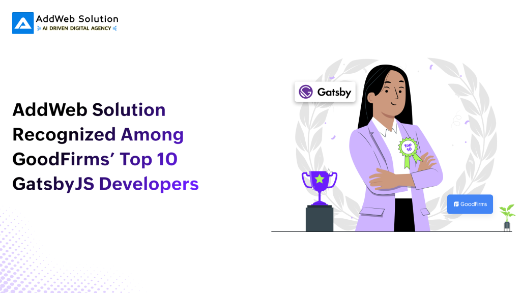 AddWeb Solution Recognized Among GoodFirms’ Top 10 GatsbyJS Developers-1