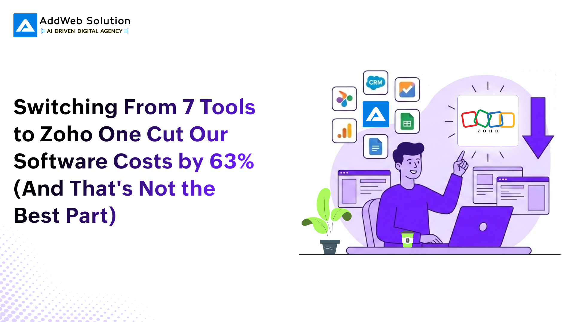 Switching From 7 Tools to Zoho One Cut Our Software Costs by 63% (And That’s Not the Best Part)