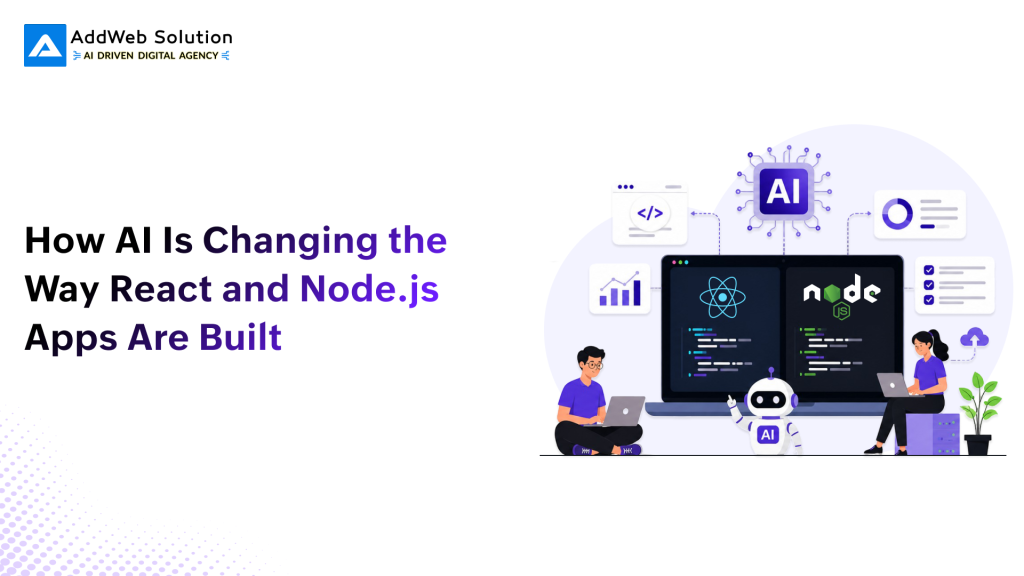 How AI Is Changing the Way React and Node.js Apps Are Built