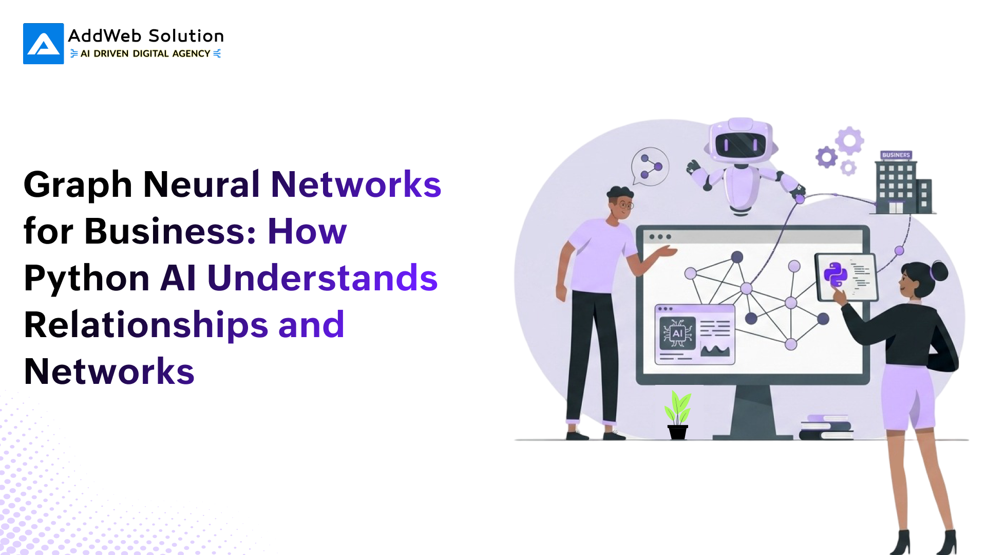 Graph Neural Networks for Business: How Python AI Understands Relationships and Networks