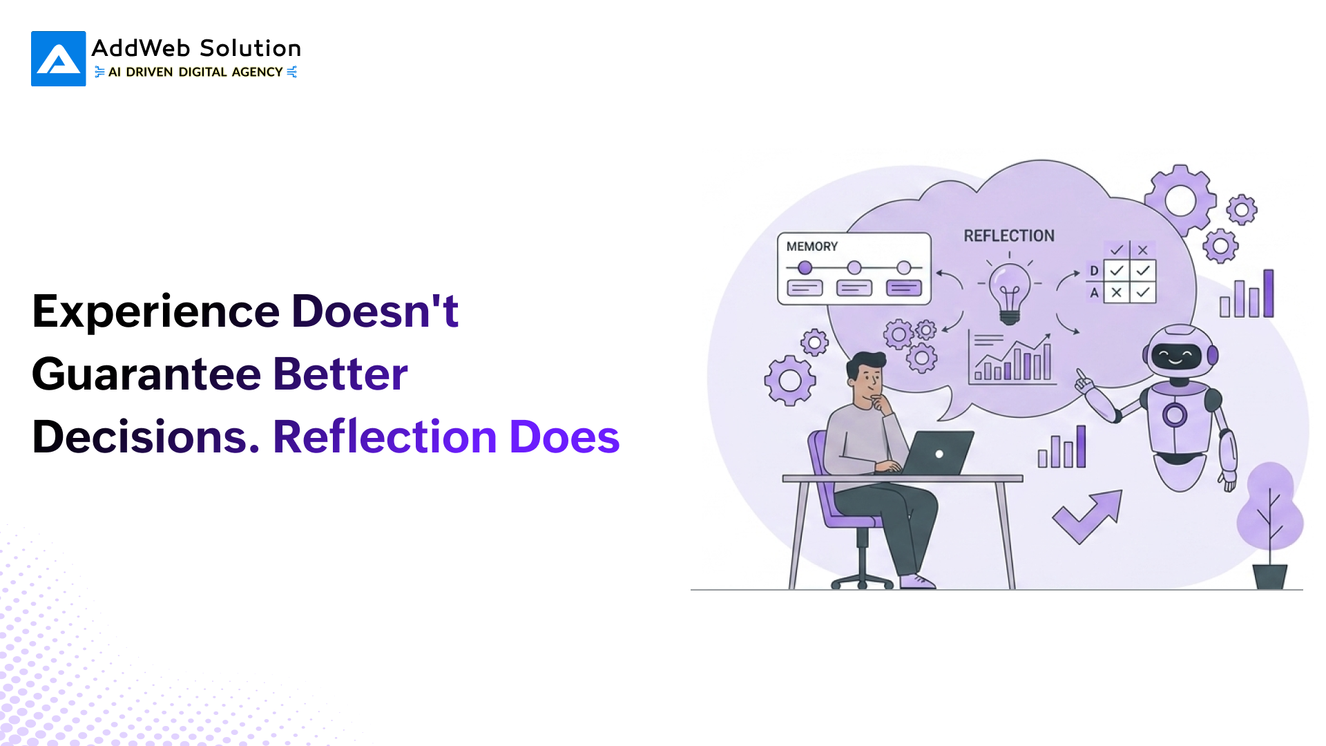 Experience Doesn't Guarantee Better Decisions. Reflection Does